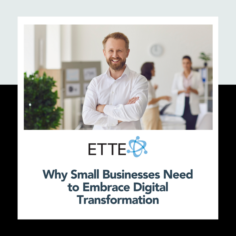 Why Small Businesses Need to Embrace Digital Transformation